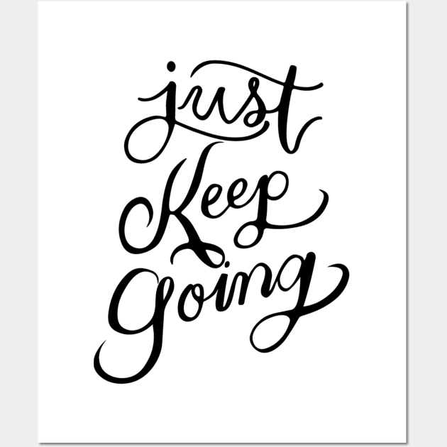 JUST KEEP GOING T-SHIRT Wall Art by CHIRAZAD